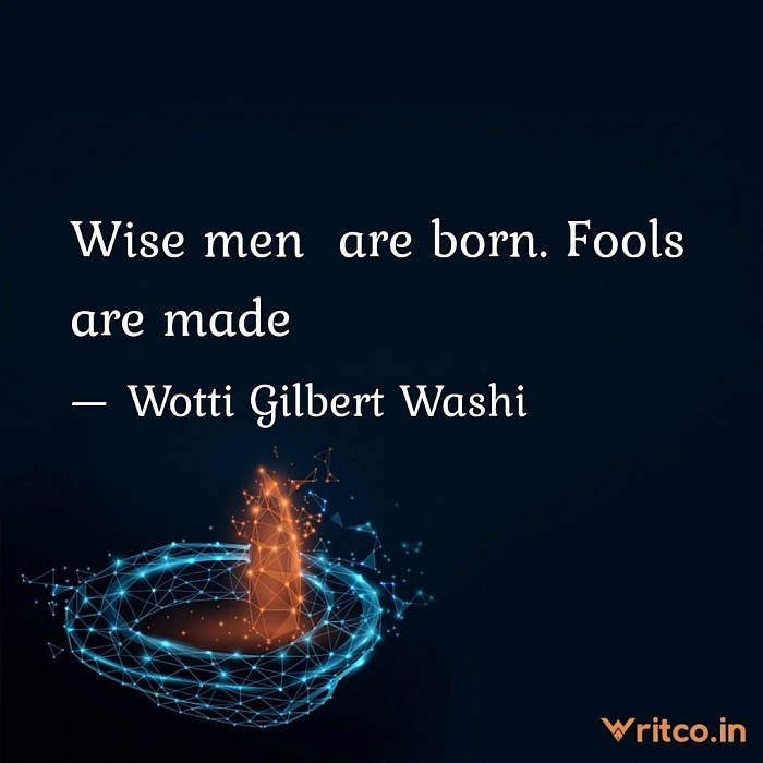 Fool, wise